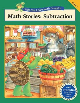 Math Stories: Subtraction (Kids Can Learn with Franklin Series)