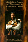 Molefi Kete Asante and Affrocentricity: In Praise and in Criticism
