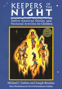 Keepers of the Night: Native American Stories and Nocturnal Activities for Children (Keepers of the Earth) Michael J. Caduto and Joseph Bruchac
