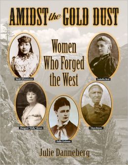 Amidst the Gold Dust: Women Who Forged the West