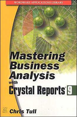 Mastering Business Analysis with Crystal Reports 9 Chris Tull