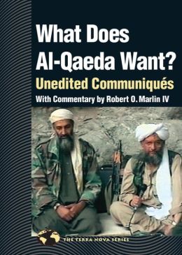 What Does Al Qaeda Want?: Unedited Communiques (Terra Nova Series) Robert Marlin