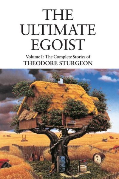 The Ultimate Egoist: The Complete Stories of Theodore Sturgeon