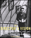 The Director's Vision: A Concise Guide to the Art of 250 Great Filmmakers