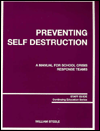 Preventing Self Destruction: A Manual for School Crisis Response Teams