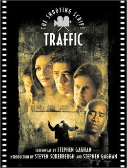 Traffic: The Shooting Script (Newmarket Shooting Script Series) Stephen Gaghan and Steven Soderbergh