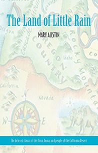 The Land of Little Rain: The Beloved Classic of the Flora, Fauna, and People of the California Desert