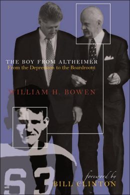 The Boy from Altheimer: From the Depression to the Boardroom William H. Bowen and Bill Clinton