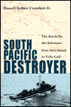 South Pacific Destroyer: The Battle for the Solomons from Savo Island to Vella Gulf