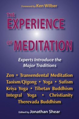 Experience of Meditation: Experts Introduce the Major Traditions Jonathan Shear