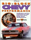 Big-Block Chevy Performance: Modifications and Parts Combinations for High Performance Street, Racing, Marine and Off-Road Use