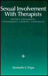 Sexual Involvement with Therapists: Patient Assessment, Subsequent Therapy, Forensics