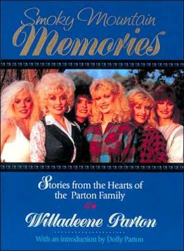 Smoky Mountain Memories: Stories from the Hearts of the Parton Family Willadeene