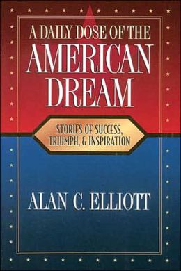 A Daily Dose of the American Dream: Stories of Success, Triumph, and Inspiration
