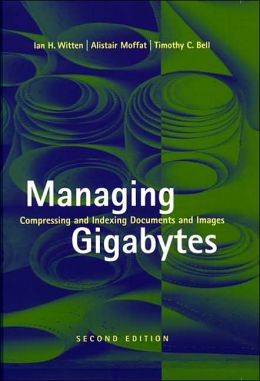 Managing Gigabytes: Compressing and Indexing Documents and Images, Second Edition