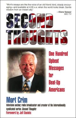 Second Thoughts: One Hundred Upbeat Messages for Beat-Up Americans Mort Crim