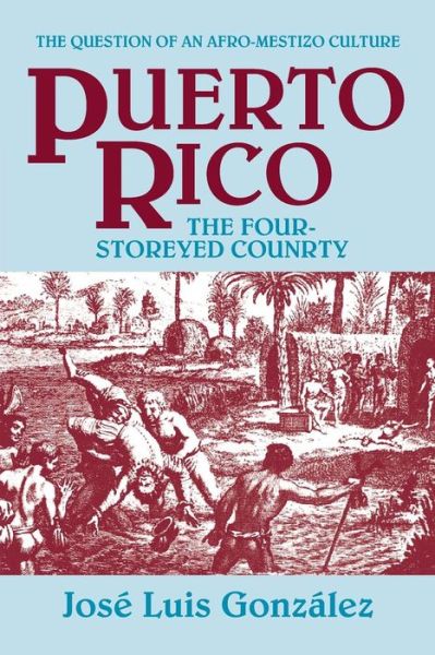 Puerto Rico: The Four Storeyed Country and Other Essays