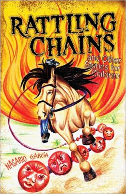 Rattling Chains and Other Stories for Children / Ruido de cadenas y otros cuentos para ninos Nasario Garcia