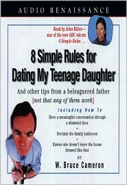 8 Simple Rules for Dating My Teenage Daughter: And Other Tips from