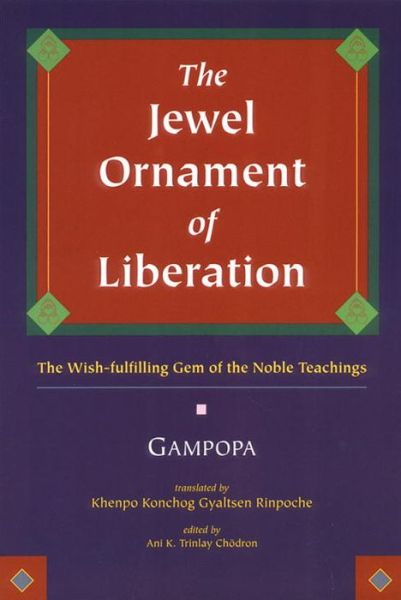 Jewel Ornament of Liberation: The Wish-Fulfilling Gem of the Noble Teachings