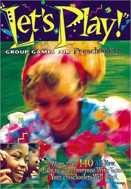 Let's Play!:: Group Games for Preschoolers Group and Group Publishing