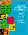 Desktop Publishing Sourcebook: Fonts and Clip-Art : For the IBM Jami Lynne Borman