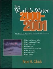 World's Water 2000-2001: The Biennial Report on Freshwater Resources