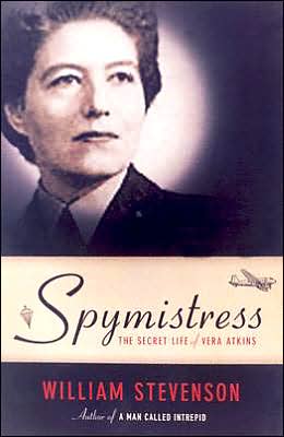 Spymistress: The Life of Vera Atkins, the Greatest Female Secret Agent of World War II