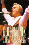 George Jones: The Life and Times of a Honky Tonk Legend