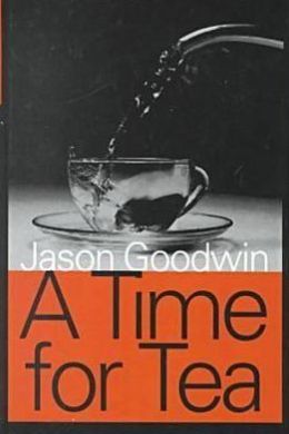 A Time for Tea Jason Goodwin
