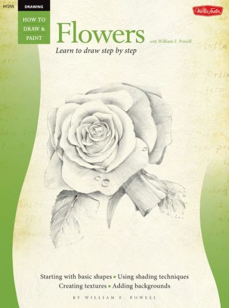 Drawing: Flowers with William F. Powell: Learn to paint step by step