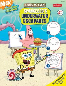 SpongeBob's Underwater Escapes (Watch Me Draw Series) (SpongeBob SquarePants Series)
