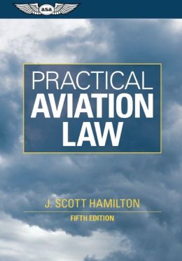 Practical Aviation Law: Text J. Scott Hamilton