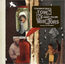 Town of Mirrors: The Reassembled Imagery of Robert Pollard