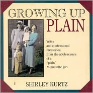 Growing up Plain: Witty and Confessional Memories from the Adolescence of a 