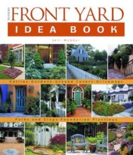 Tauntons Front Yard Idea Book (Taunton Home Idea Books) Jeni Webber