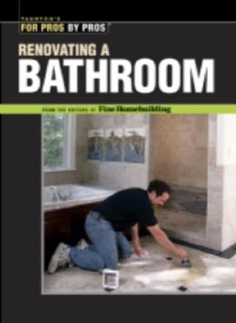 Renovating a Bathroom (For Pros Pros Series)