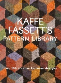 Kaffe Fassett's Pattern Library: Over 190 Creative Knitwear Designs Kaffe Fassett