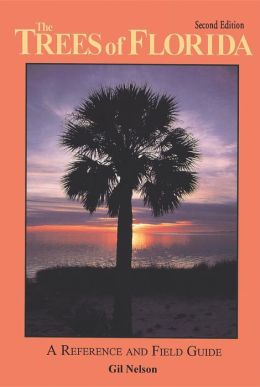 The trees of Florida: a reference and field guide Gil Nelson