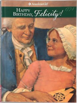 Happy Birthday, Felicity!: A Springtime Story (American Girls Collection Series: Felicity #4)