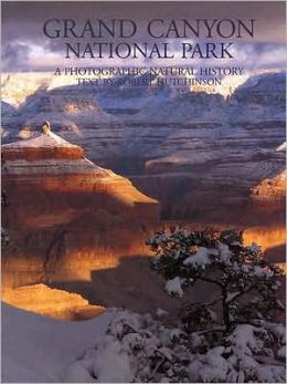 Grand Canyon National Park: A Photographic Natural History Robert Hutchinson and Willard Clay