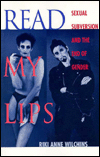 Read My Lips: Sexual Subversion and the End of Gender