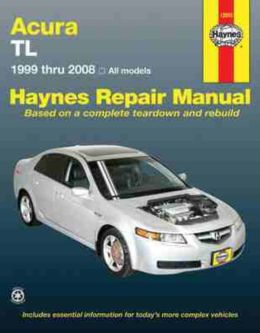 Acura TL 1999 thru 2008 Publisher: Haynes Manuals, Inc. Editors of Haynes Manuals