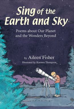 Sing of the Earth and Sky: Poems about Our Planet and the Wonders Beyond