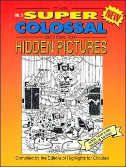 The Super Colossal Book of Hidden Pictures Inc. Highlights for Children