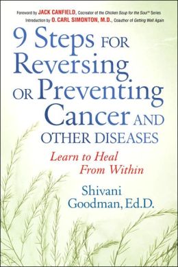 9 Steps for Reversing or Preventing Cancer Shivani Goodman, Jack Canfield and O. Carl Simonton