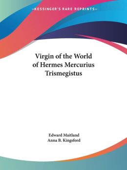 Virgin Of The World Of Hermes Mercurius Trismegistus