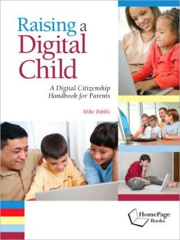 Raising a Digital Child: A Digital Citizenship Handbook for Parents