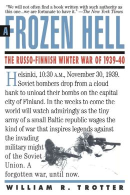 A Frozen Hell: The Russo-Finnish Winter War Of 1939-1940