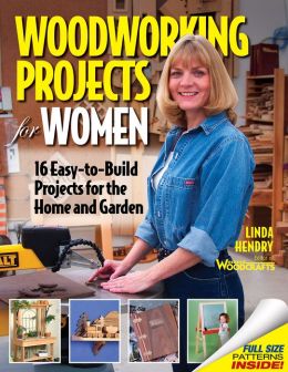 Woodworking Projects for Women: 16 Easy-to-Build Projects for the Home 